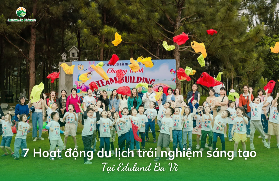 7 hoạt động du lịch trải nghiệm sáng tạo tại Eduland Ba Vì