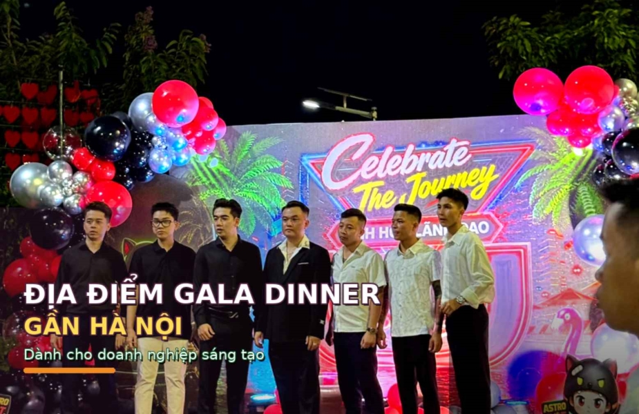 Địa Điểm Gala Dinner Gần Hà Nội Dành Cho Doanh Nghiệp Sáng Tạo