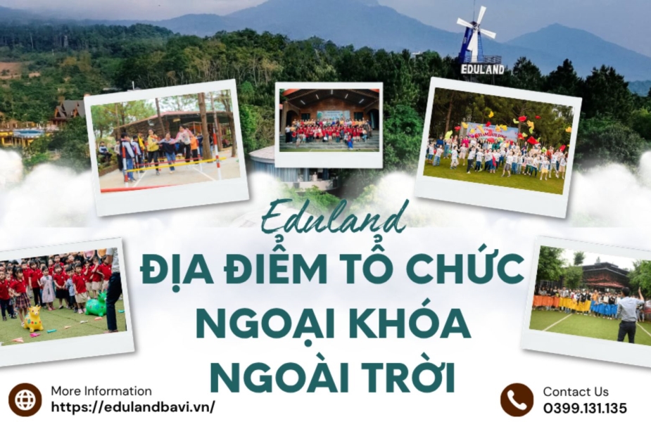 Địa Điểm Tổ Chức Ngoại Khóa Ngoài Trời Đầu Năm Học | Eduland Ba Vì – Không Gian Xanh, Nhà Sàn, Hội Trường