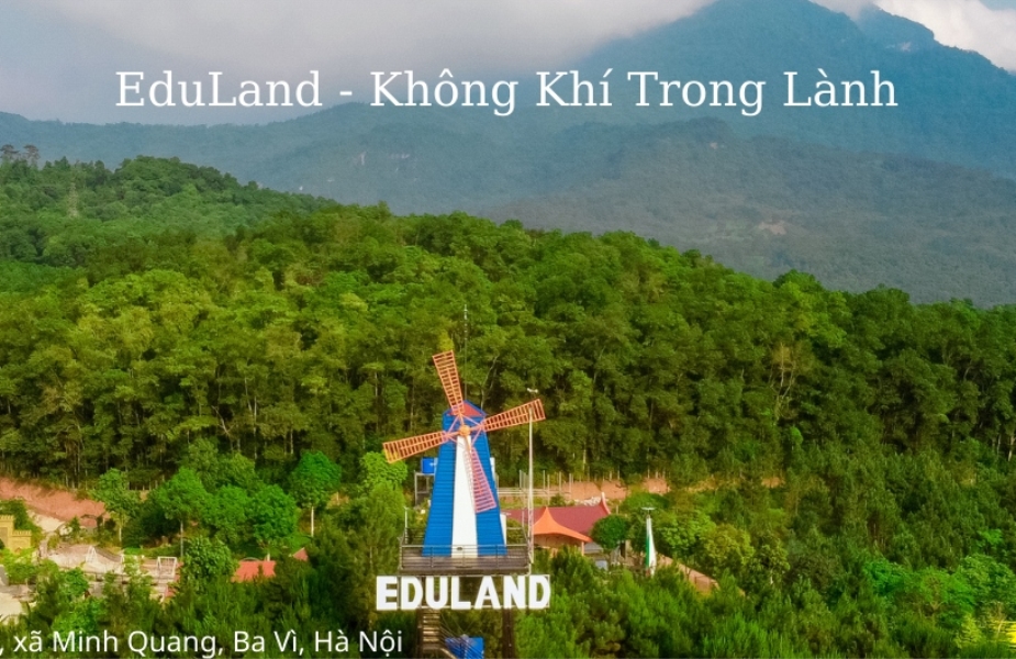 Eduland Ba Vì – Điểm dừng chân bình yên cho hành trình tìm về với thiên nhiên