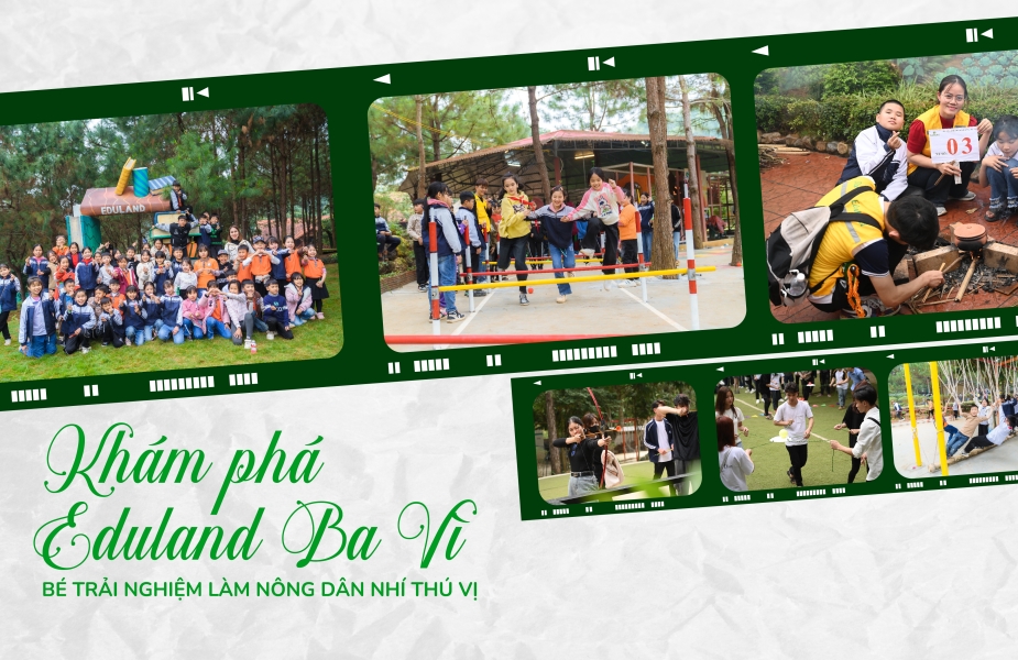 Mô hình trải nghiệm giáo dục tại Eduland Ba Vì – Khám phá ngay
