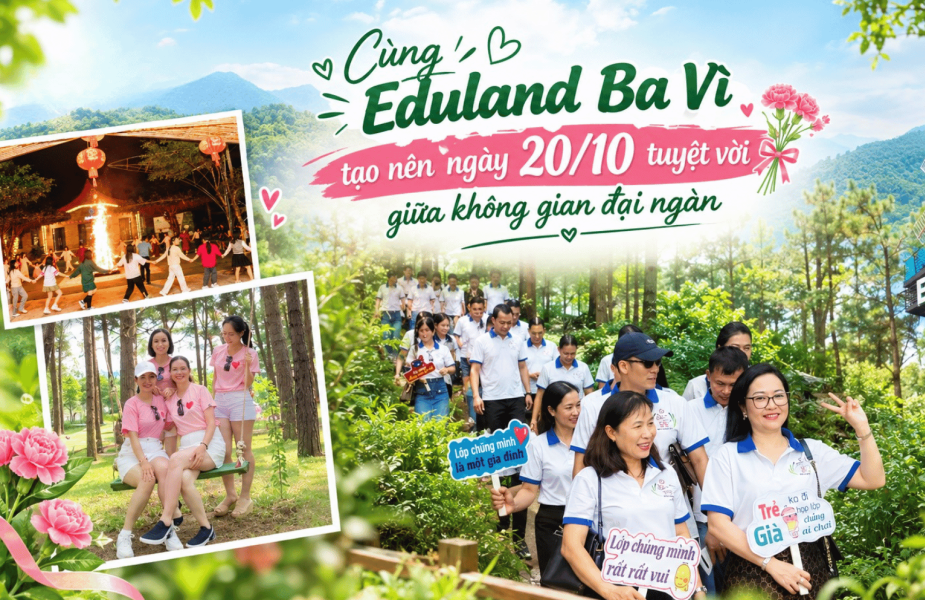 Tổ Chức Sự Kiện 20/10 Tại Eduland Ba Vì — Không Gian Xanh, Ưu Đãi Đặc Biệt