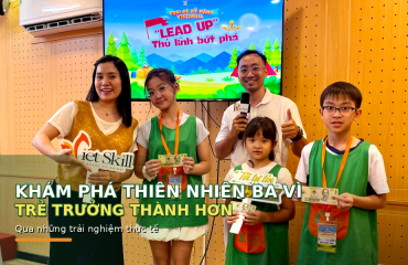 Khám Phá Thiên Nhiên Ba Vì: Vì Sao Trẻ Trưởng Thành Hơn Qua Những Trải Nghiệm Thực Tế?