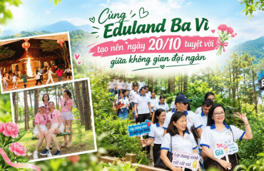 Tổ Chức Sự Kiện 20/10 Tại Eduland Ba Vì — Không Gian Xanh, Ưu Đãi Đặc Biệt