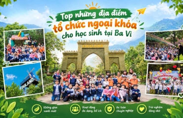TOP 5 School Outdoor Excursion Venues in Ba Vi 2026 – Eduland Ba Vi Leads the List