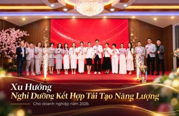 Xu Hướng Nghỉ Dưỡng Kết Hợp Tái Tạo Năng Lượng Cho Doanh Nghiệp Năm 2026